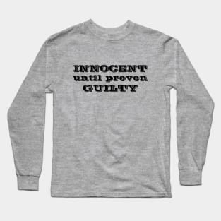 Innocent until proven Guilty Long Sleeve T-Shirt